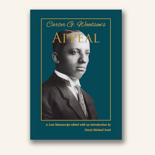 Carter G. Woodson’s Appeal: A Lost ManuScript (paperback)