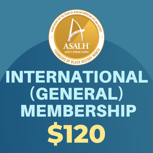 ASALH INTERNATIONAL (GENERAL) MEMBERSHIP